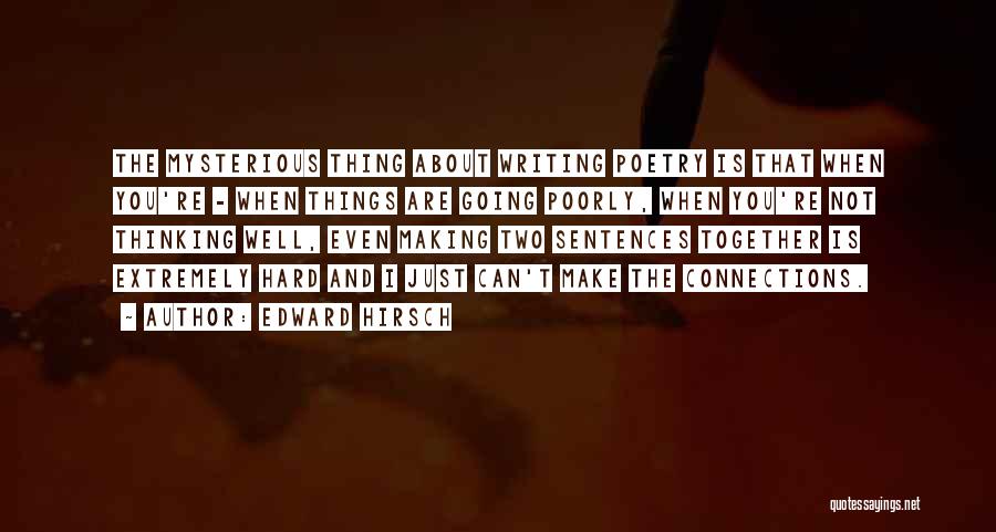 Things Are Hard Quotes By Edward Hirsch Things Are Hard Quotes By Edward Hirsch