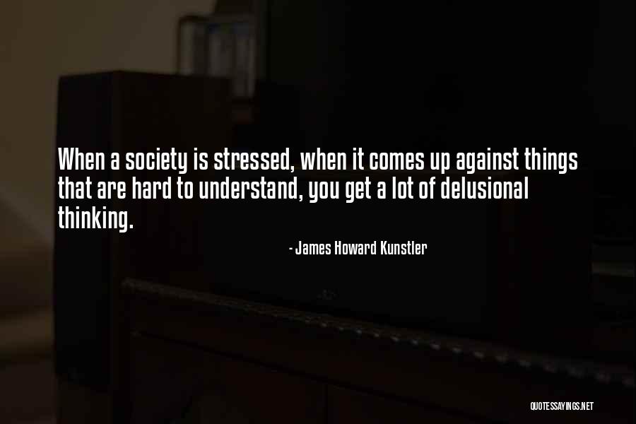 Things Are Hard Quotes By James Howard Kunstler Things Are Hard Quotes By James Howard Kunstler