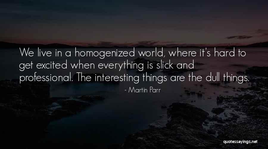 Things Are Hard Quotes By Martin Parr Things Are Hard Quotes By Martin Parr