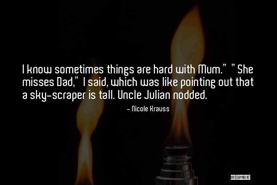 Things Are Hard Quotes By Nicole Krauss Things Are Hard Quotes By Nicole Krauss