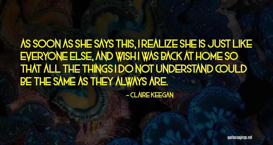 Things Are Just Not The Same Quotes By Claire Keegan