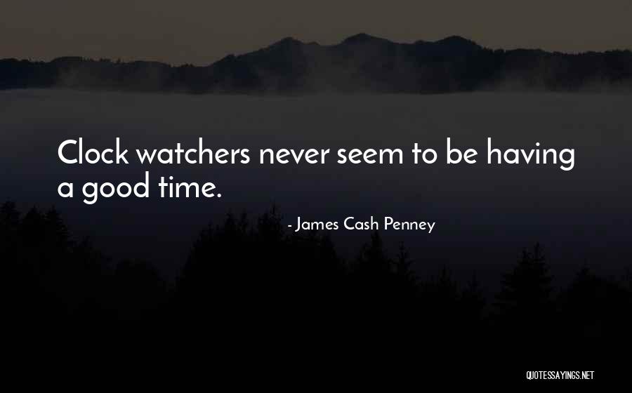 Things Are Never As Good As They Seem Quotes By James Cash Penney