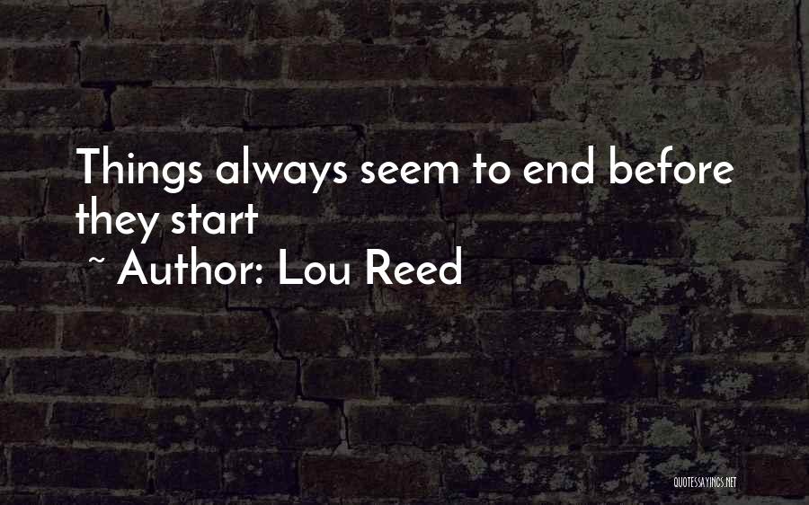 Things Are Not Always What They Seem To Be Quotes By Lou Reed