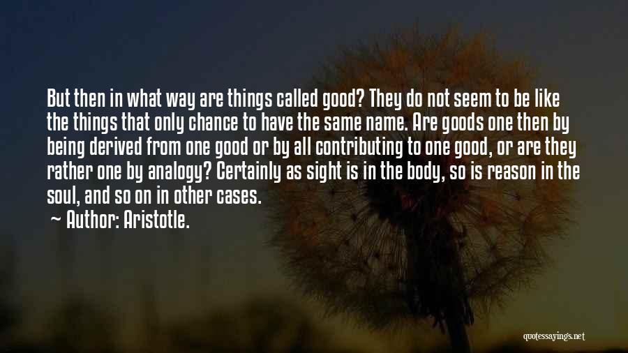 Things Are Not What They Seem Quotes By Aristotle.