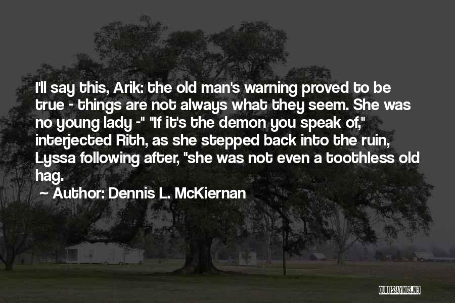 Things Are Not What They Seem Quotes By Dennis L. McKiernan