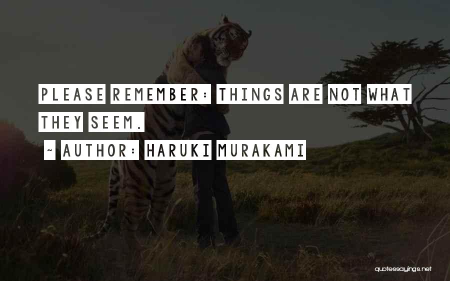 Things Are Not What They Seem Quotes By Haruki Murakami