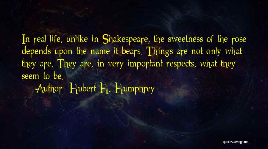 Things Are Not What They Seem Quotes By Hubert H. Humphrey