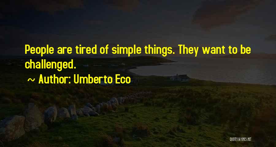 Things Are Simple Quotes By Umberto Eco