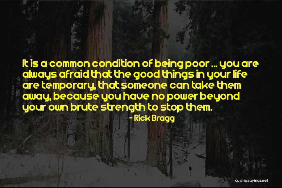 Things Are Temporary Quotes By Rick Bragg Things Are Temporary Quotes By Rick Bragg