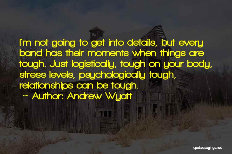 Things Are Tough Quotes By Andrew Wyatt