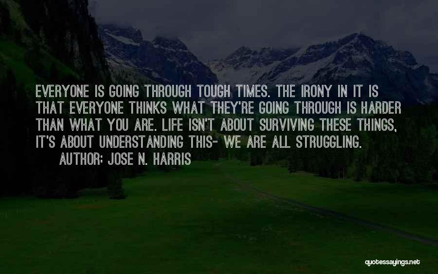 Things Are Tough Quotes By Jose N. Harris