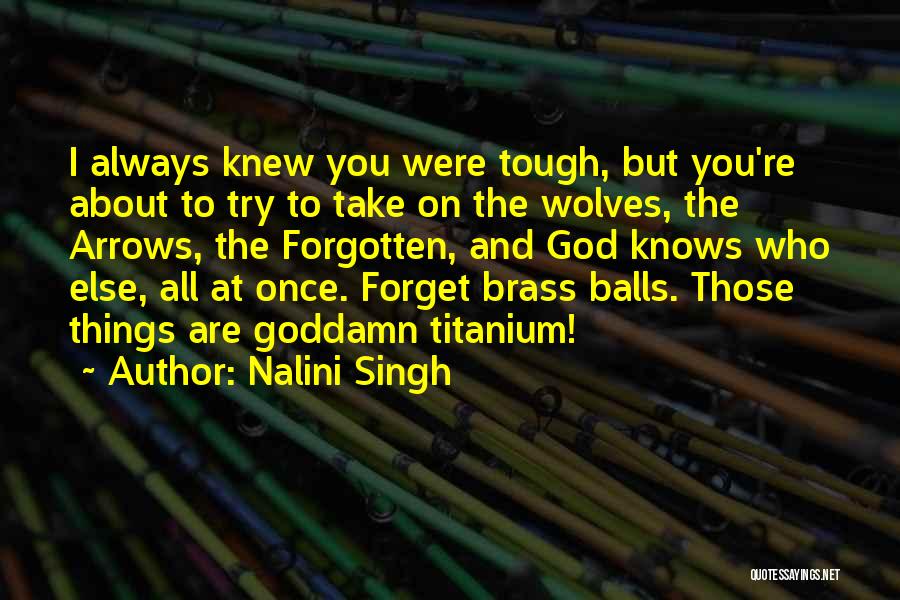 Things Are Tough Quotes By Nalini Singh