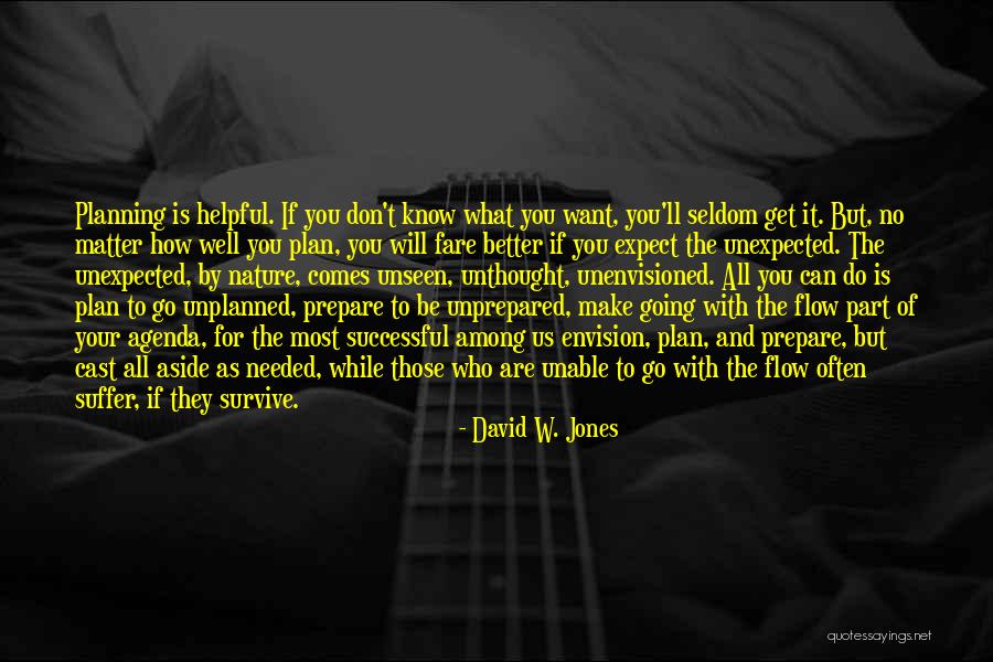 Things Are Unplanned Quotes By David W. Jones Things Are Unplanned Quotes By David W. Jones