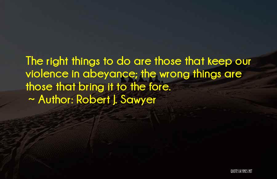 Things Are Wrong Quotes By Robert J. Sawyer