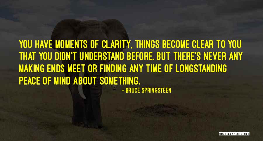 Things Become Clear Quotes By Bruce Springsteen Things Become Clear Quotes By Bruce Springsteen
