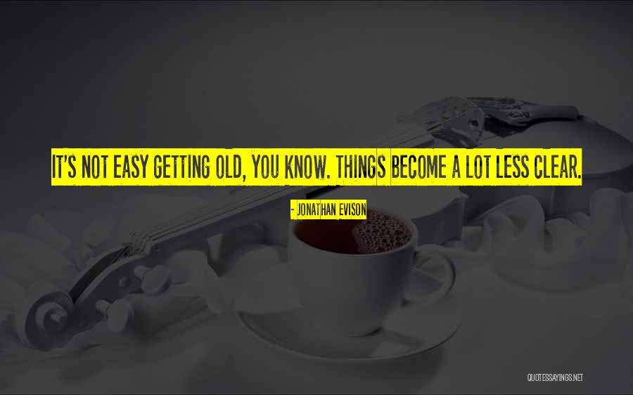 Things Become Clear Quotes By Jonathan Evison Things Become Clear Quotes By Jonathan Evison