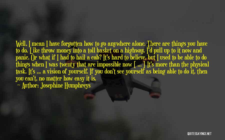 Things Being Easy Quotes By Josephine Humphreys