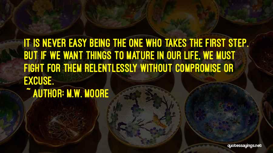 Things Being Easy Quotes By M.W. Moore