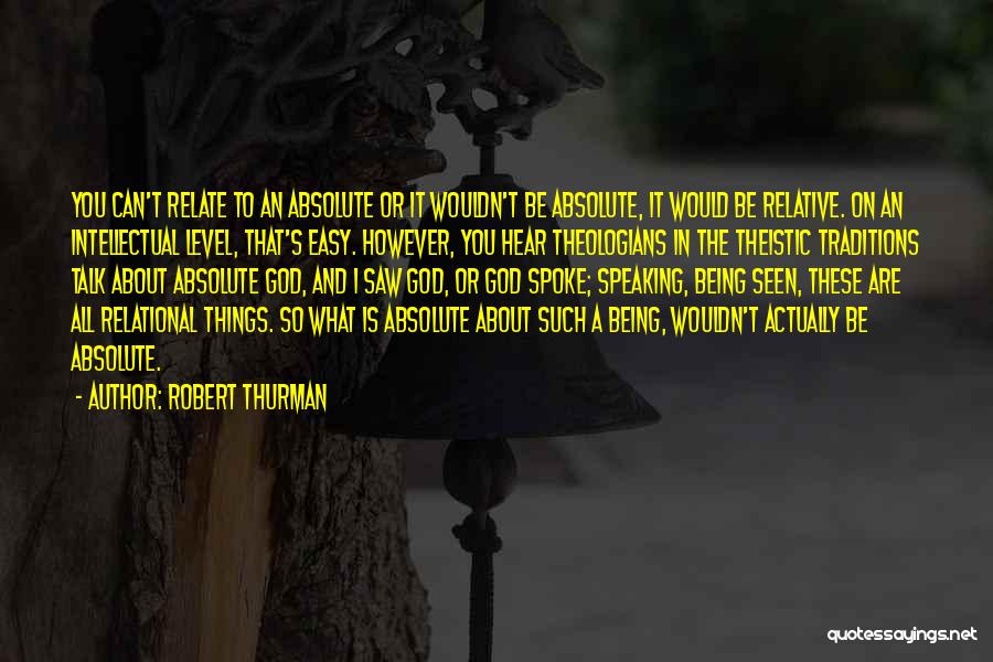 Things Being Easy Quotes By Robert Thurman