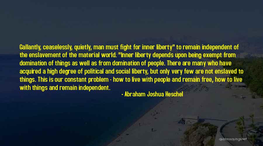 Things Being Free Quotes By Abraham Joshua Heschel Things Being Free Quotes By Abraham Joshua Heschel