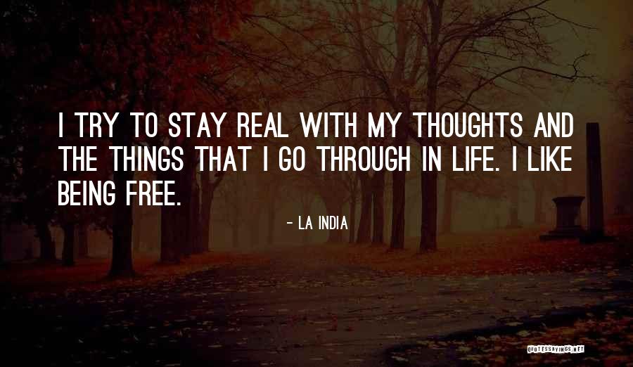 Things Being Free Quotes By La India Things Being Free Quotes By La India