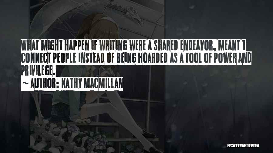 Things Being Meant To Happen Quotes By Kathy MacMillan