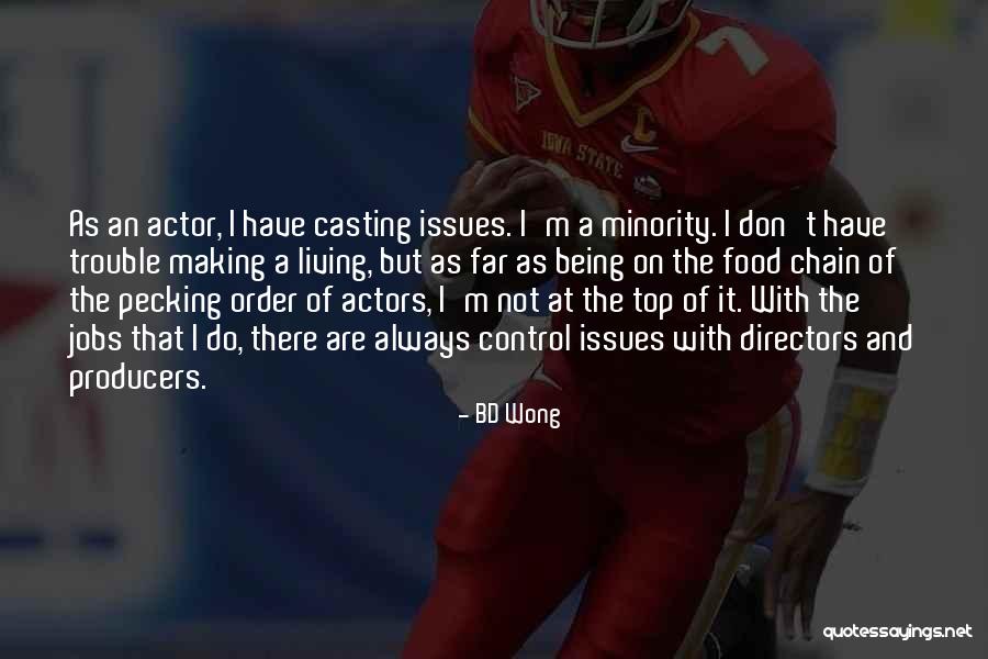 Things Being Out Of Your Control Quotes By BD Wong Things Being Out Of Your Control Quotes By BD Wong