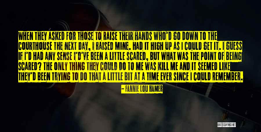 Things Being Out Of Your Hands Quotes By Fannie Lou Hamer Things Being Out Of Your Hands Quotes By Fannie Lou Hamer