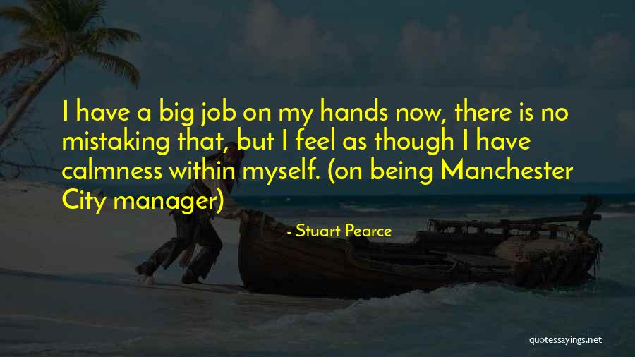 Things Being Out Of Your Hands Quotes By Stuart Pearce Things Being Out Of Your Hands Quotes By Stuart Pearce