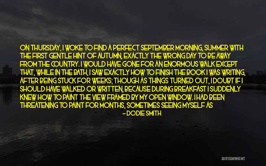 Things Being Perfect Quotes By Dodie Smith Things Being Perfect Quotes By Dodie Smith