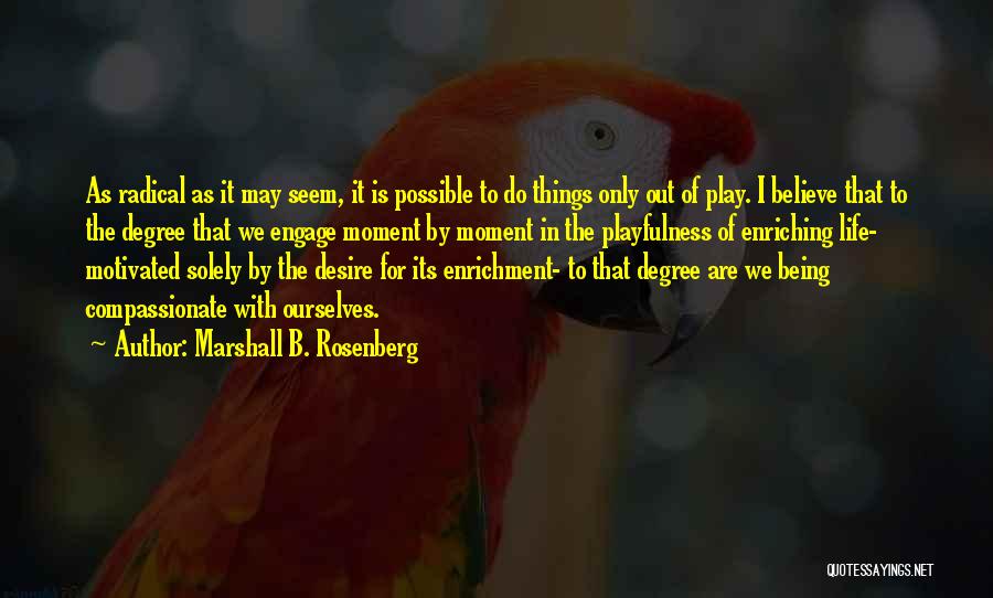 Things Being Possible Quotes By Marshall B. Rosenberg