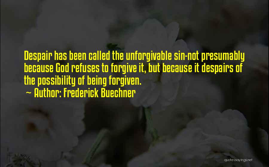 Things Being Unforgivable Quotes By Frederick Buechner