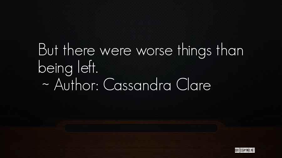 Things Being Worse Quotes By Cassandra Clare