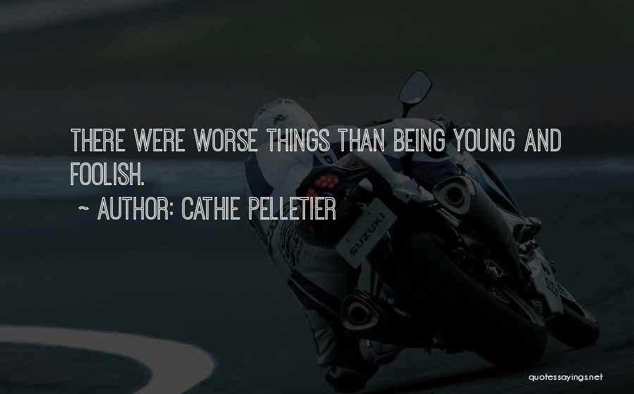 Things Being Worse Quotes By Cathie Pelletier