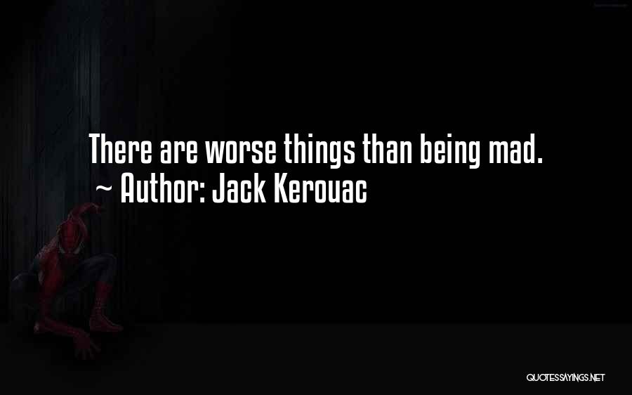 Things Being Worse Quotes By Jack Kerouac