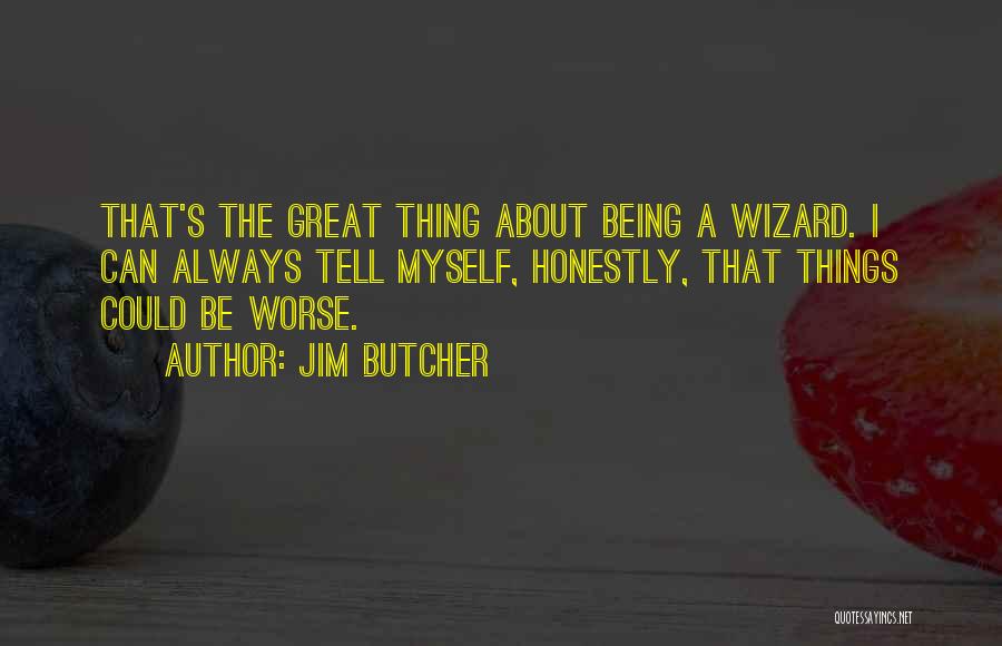 Things Being Worse Quotes By Jim Butcher