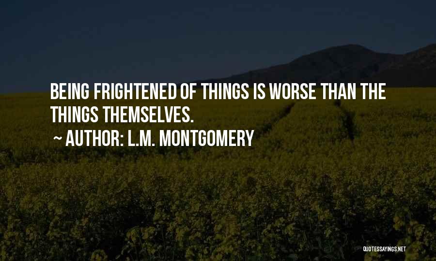 Things Being Worse Quotes By L.M. Montgomery