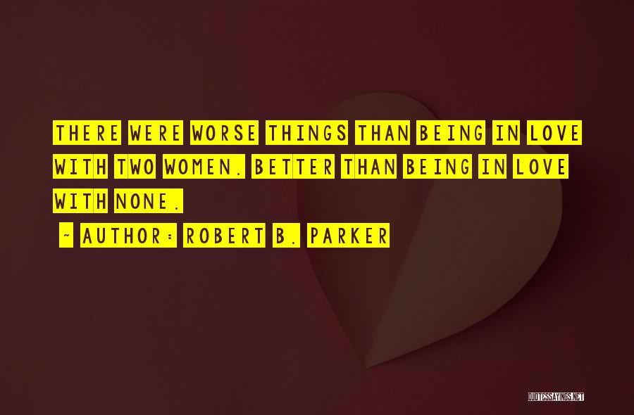 Things Being Worse Quotes By Robert B. Parker