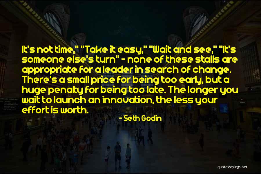 Things Being Worth The Wait Quotes By Seth Godin Things Being Worth The Wait Quotes By Seth Godin
