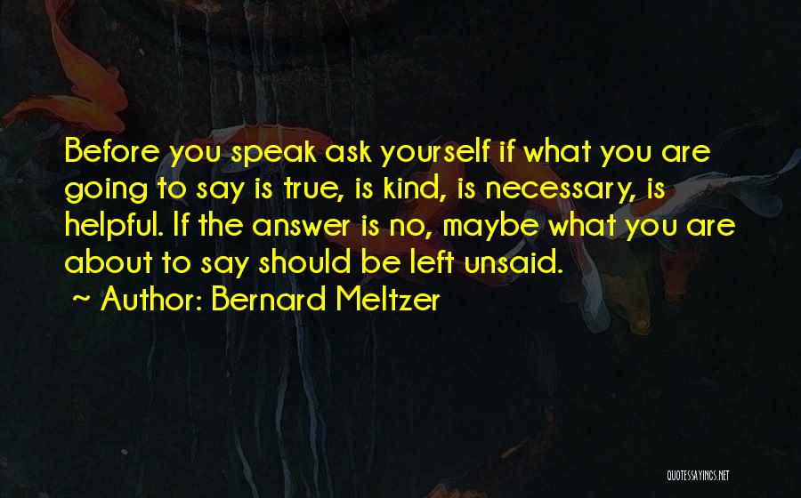 Things Best Left Unsaid Quotes By Bernard Meltzer