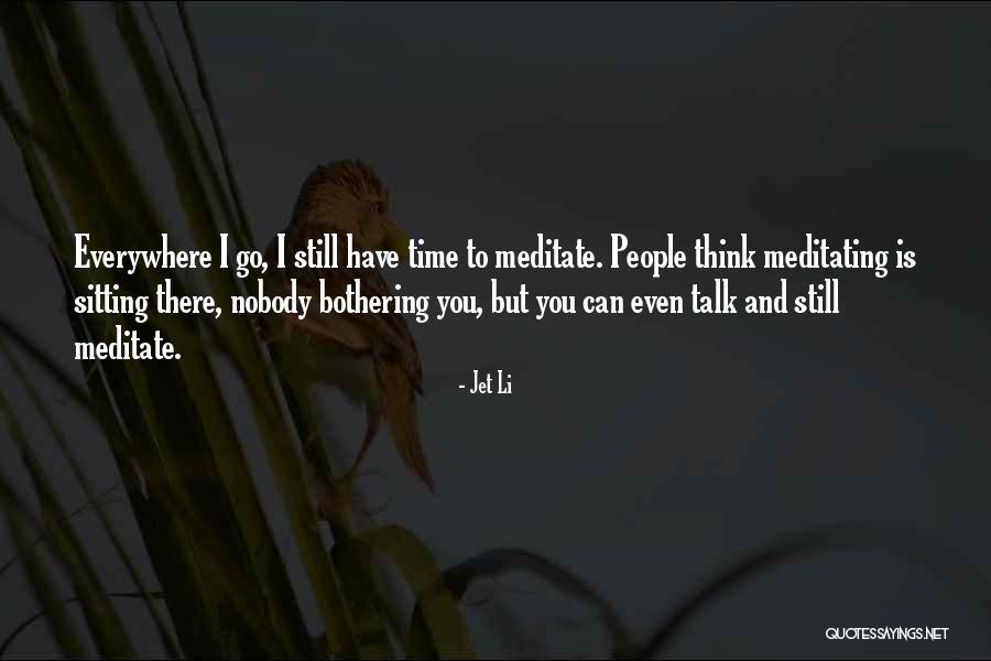 Things Bothering You Quotes By Jet Li Things Bothering You Quotes By Jet Li