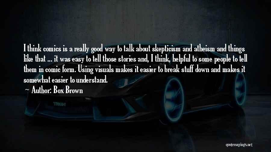 Things Break Down Quotes By Box Brown