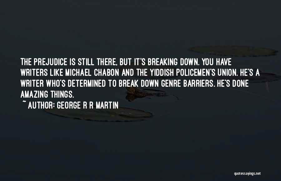 Things Break Down Quotes By George R R Martin
