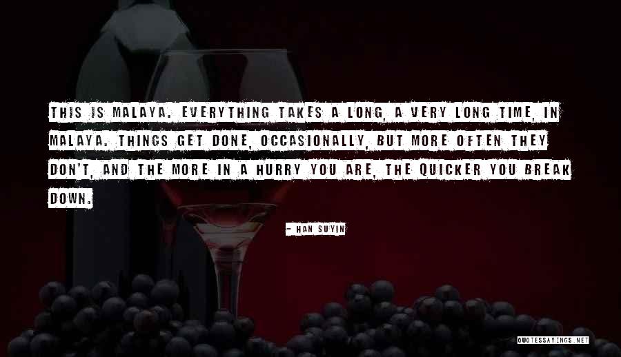 Things Break Down Quotes By Han Suyin Things Break Down Quotes By Han Suyin