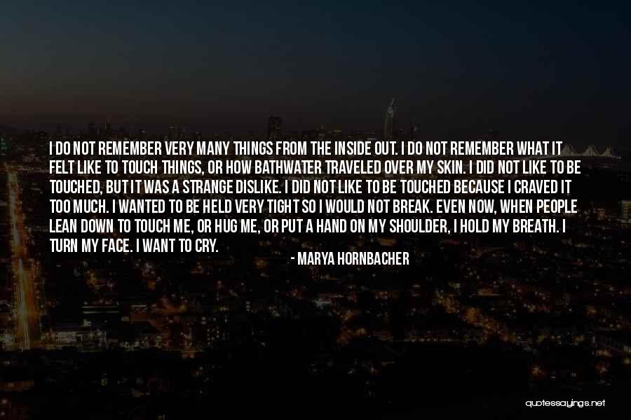 Things Break Down Quotes By Marya Hornbacher