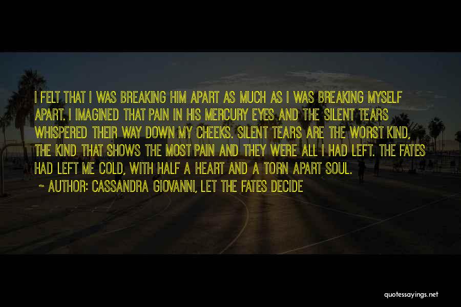 Things Breaking Apart Quotes By Cassandra Giovanni, Let The Fates Decide