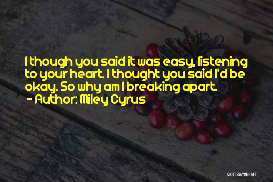 Things Breaking Apart Quotes By Miley Cyrus