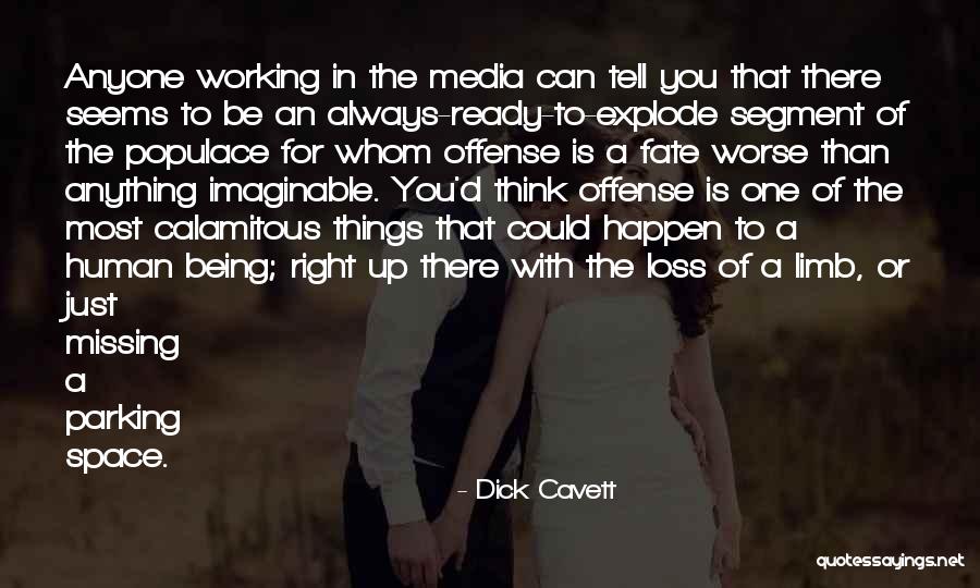 Things Can Always Be Worse Quotes By Dick Cavett Things Can Always Be Worse Quotes By Dick Cavett