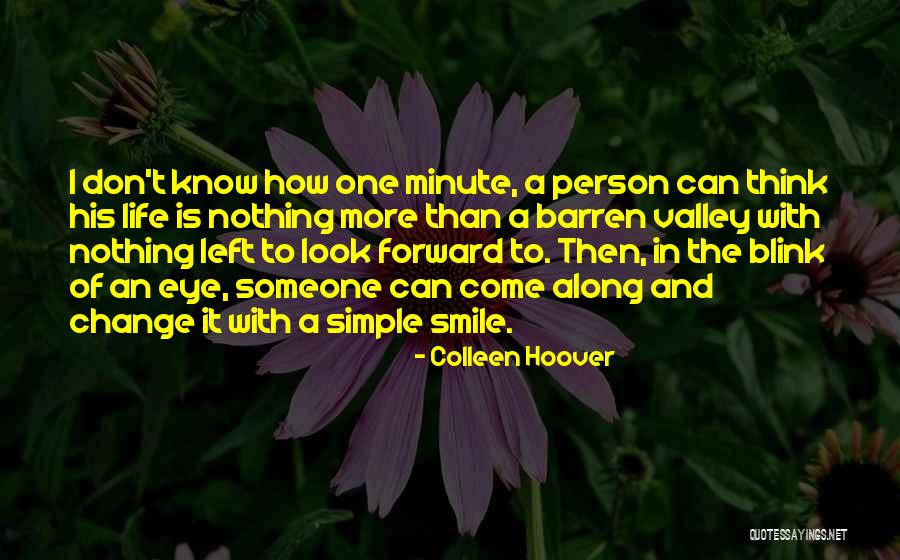Things Can Change In The Blink Of An Eye Quotes By Colleen Hoover Things Can Change In The Blink Of An Eye Quotes By Colleen Hoover