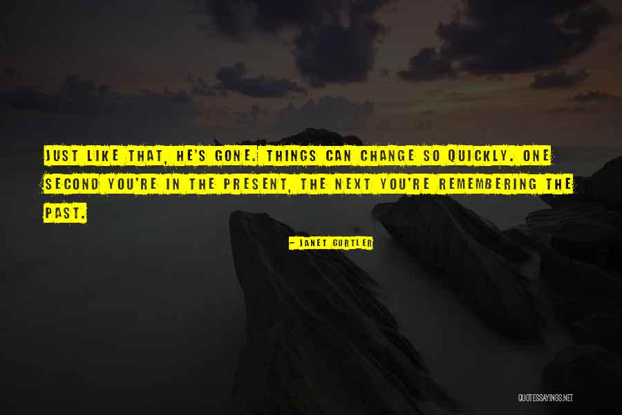 Things Can Change Quickly Quotes By Janet Gurtler Things Can Change Quickly Quotes By Janet Gurtler